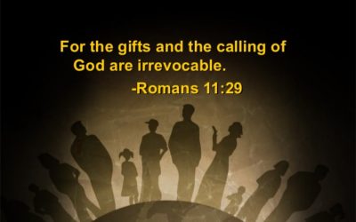 The Gifts and Call of God are Irrevocable