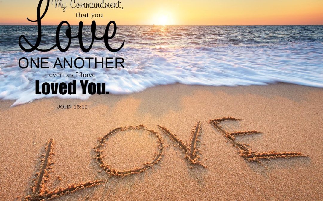 The Abiding Life – Life Lesson No. 5: “Love One Another as I have Loved You”
