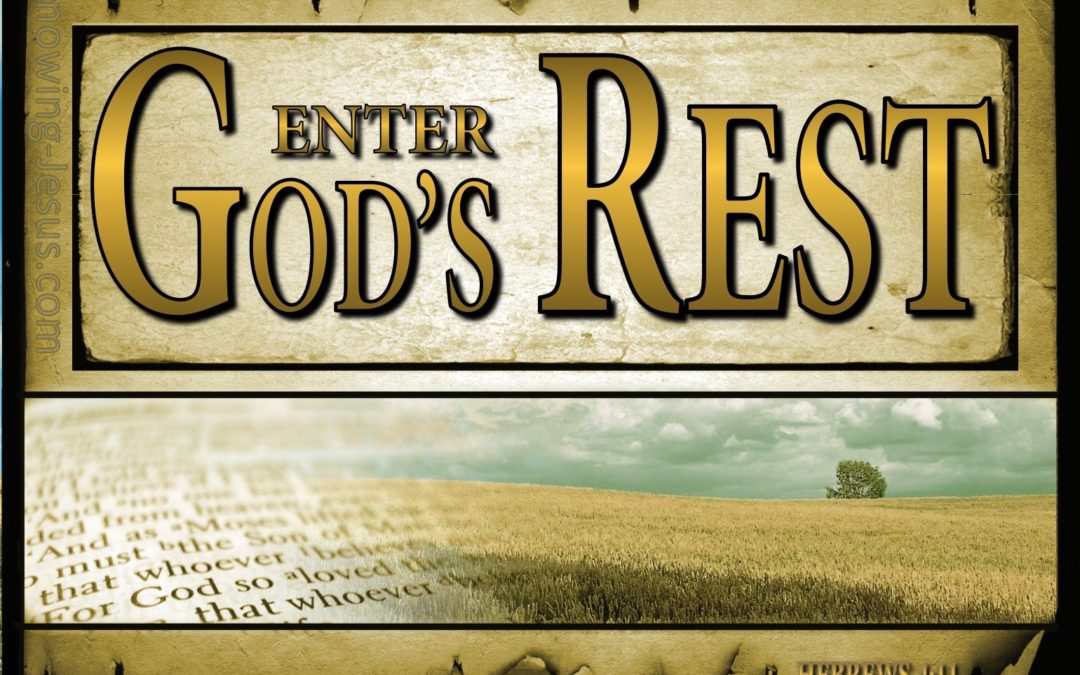 It is Time to Enter God’s Rest – Life Lesson No. 1: Make Haste to Enter His Rest