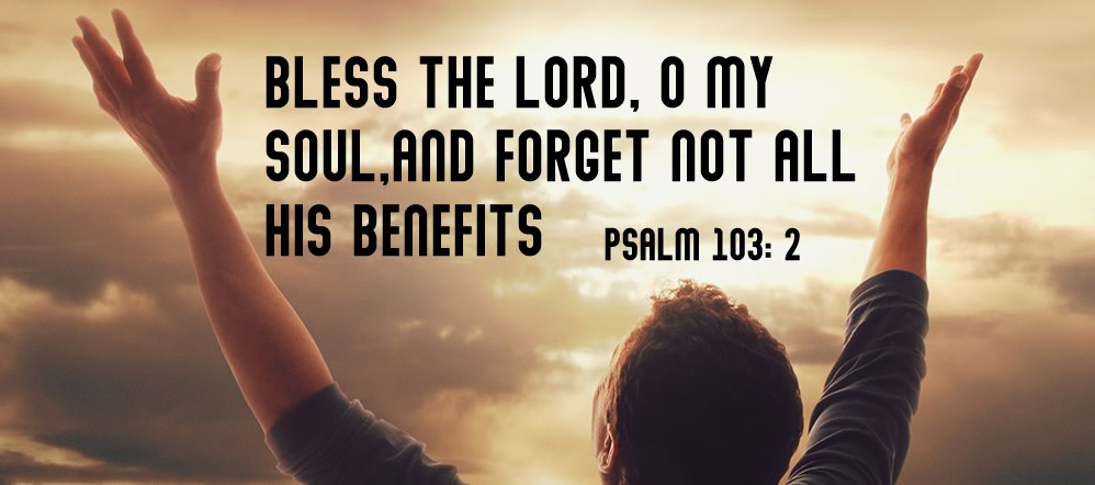 Forget not ALL His benefits – Life Lesson No. 1: “He forgives all your sins.”