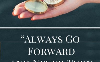 How to Know God’s Will for Your Life – Life Lesson No. 12: Always go forward, never turn back