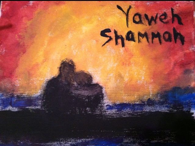Because You Know My Name – Life Lesson No. 11: YHWH Shammah – The LORD is there