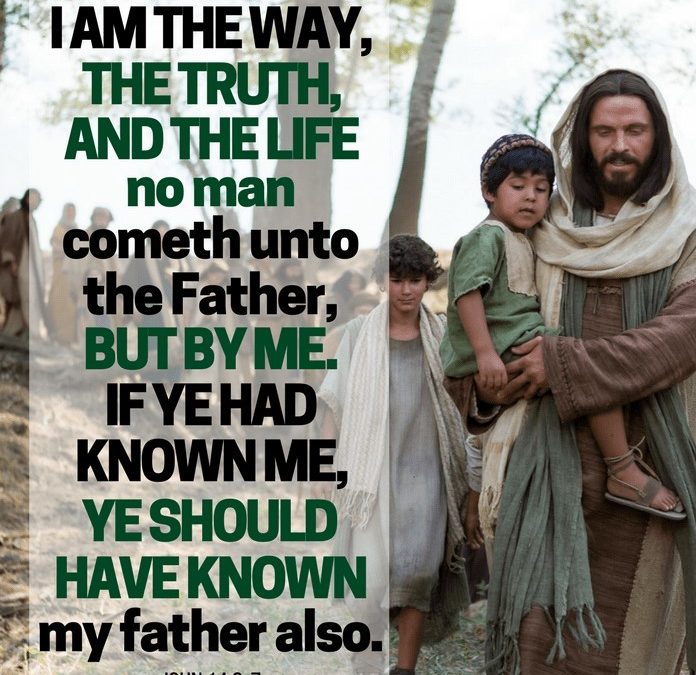 JESUS – God with Us – Life Lesson No. 8: “I AM the Way, the Truth, and the Life”