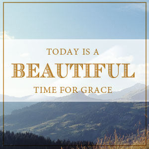 The Surpassing Riches of Grace – Life Lesson No. 5: Grace Makes Your Life Beautiful
