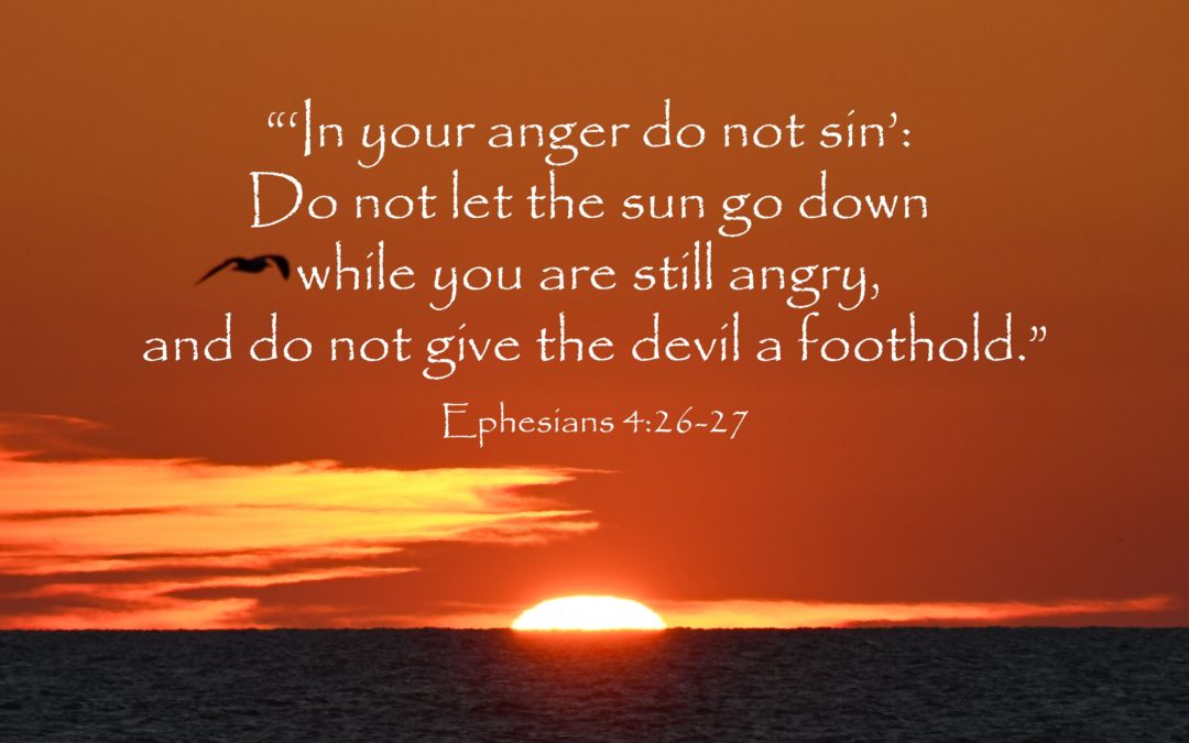 What to do when Satan Attacks – A Believer’s Manual – Life Lesson No. 12: Do not let the sun go down on your anger