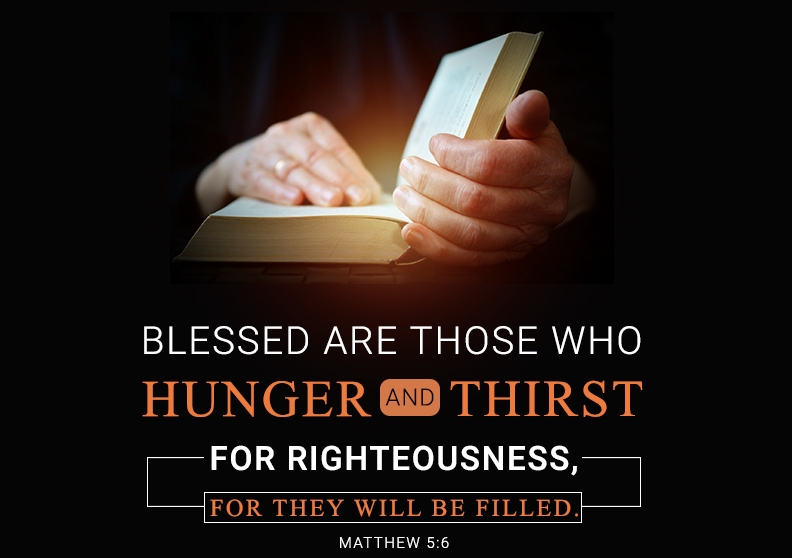 Seeing with the Heart – Life Lesson No. 10: Blessed are those who hunger and thirst for righteousness, they shall be filled.