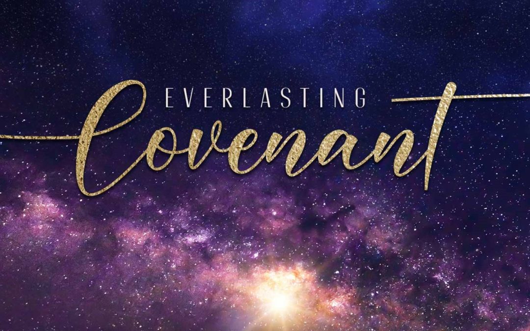 Covenant – The Everlasting Covenant of Love – Life Lesson No. 1: Why Covenant?